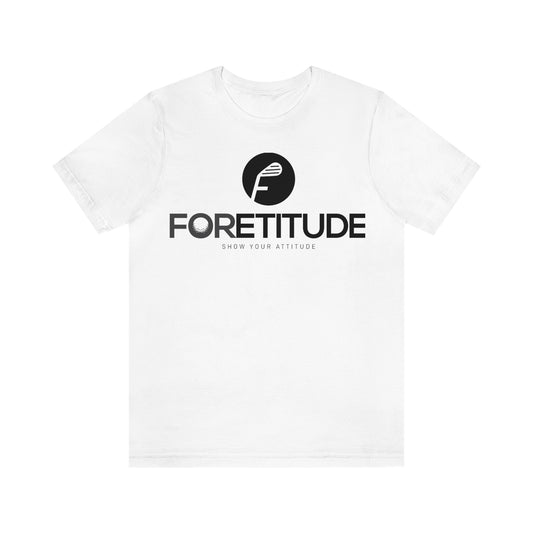 Foretitude T-Shirts