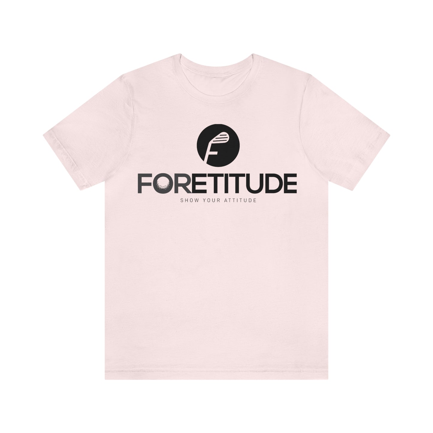 Foretitude T-Shirts