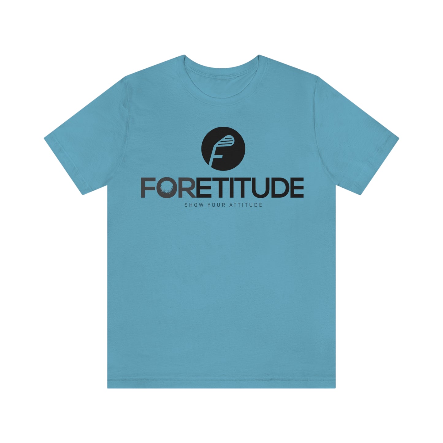 Foretitude T-Shirts