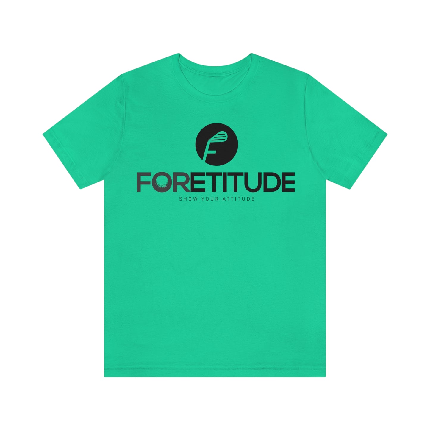 Foretitude T-Shirts