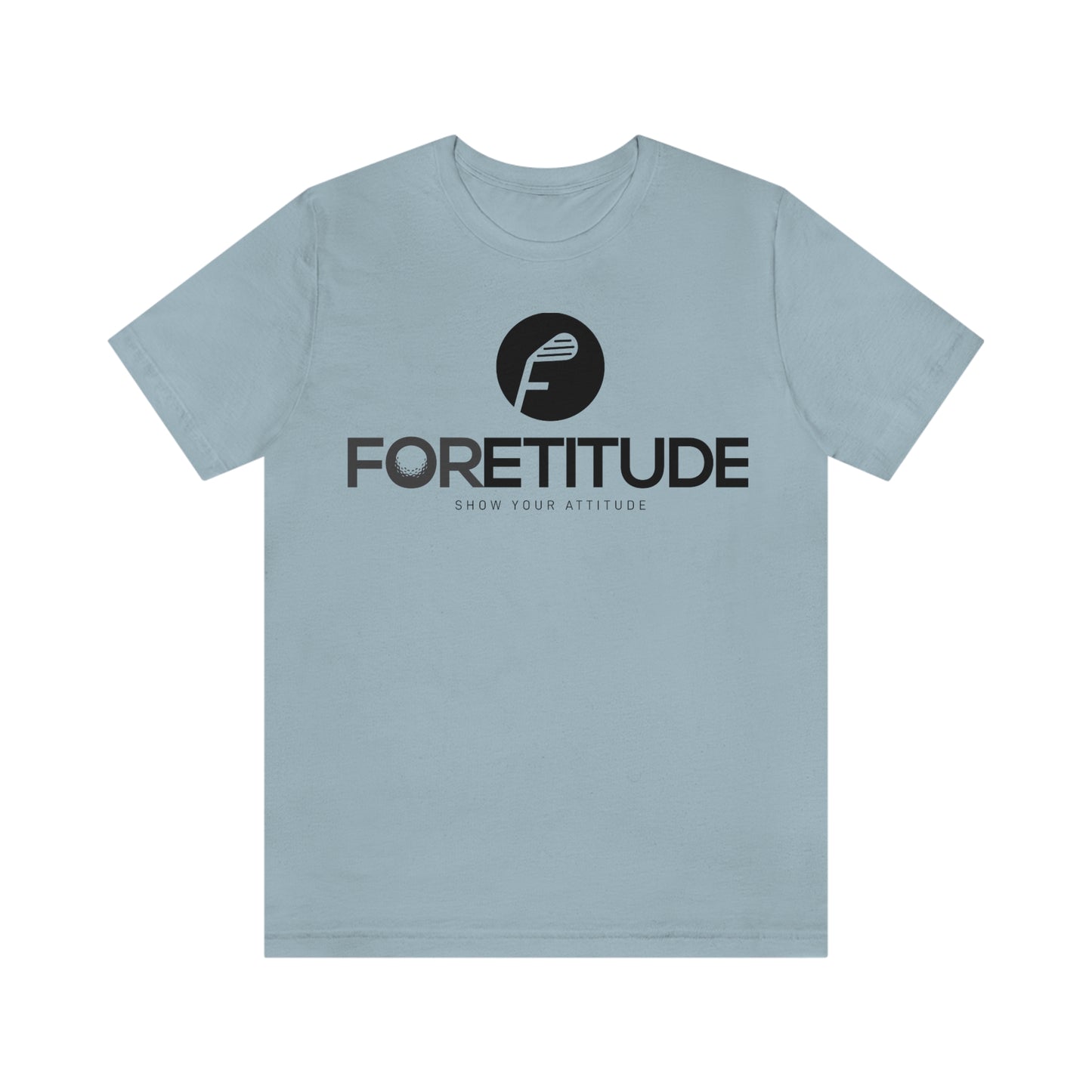 Foretitude T-Shirts